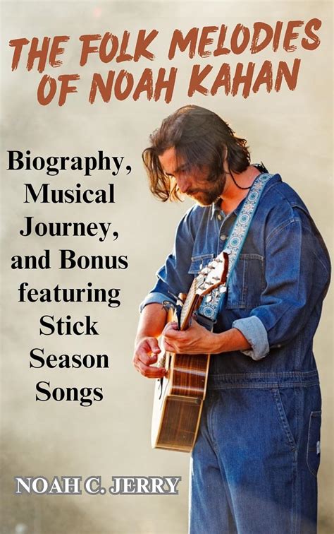 The Folk Melodies of Noah Kahan: Biography, Musical Journey, and Bonus featuring Stick Season ...