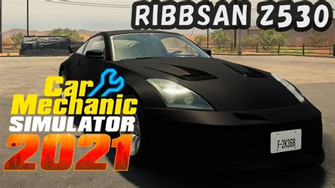 Car Mechanic Simulator 2021 RIBBSAN Z530 35 YouTube