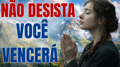 Vai Em Frente E N O Desista Amanh Voc Vencer Deus Est