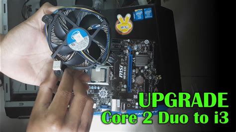 Upgrade Komputer Core 2 Duo Ke Core I3 Step By Step YouTube