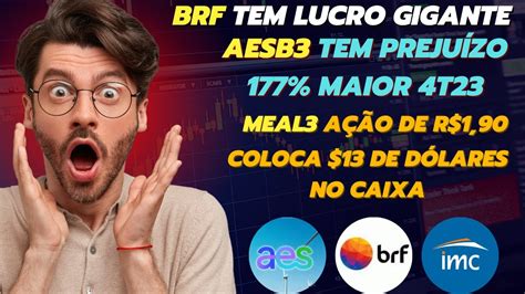 Aes Brasil Tem Novo Preju Zo Brf Surpreende Lucro Gigante Youtube