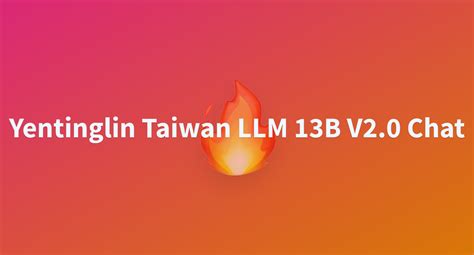 Yentinglin Taiwan LLM 13B V2 0 Chat A Hugging Face Space By Truemansquad