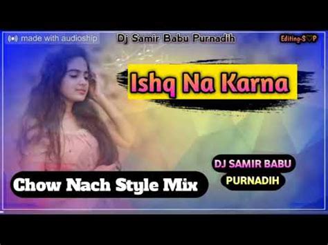 Ishq Na Karna Chow Nach Style Mix Hindi Dj Song DJ Samir Babu Purnadhi