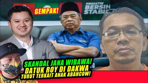 Skandal Jana Wibawa Datuk Roy Di Dakwa Turut Terkait Anak Abahcow