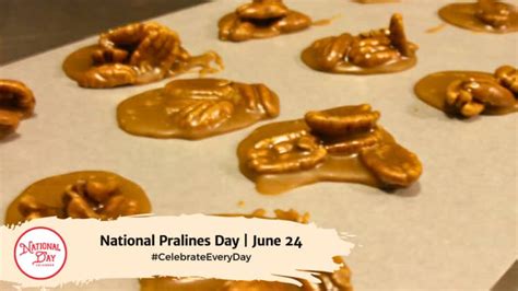 National Pralines Day June 24 National Day Calendar