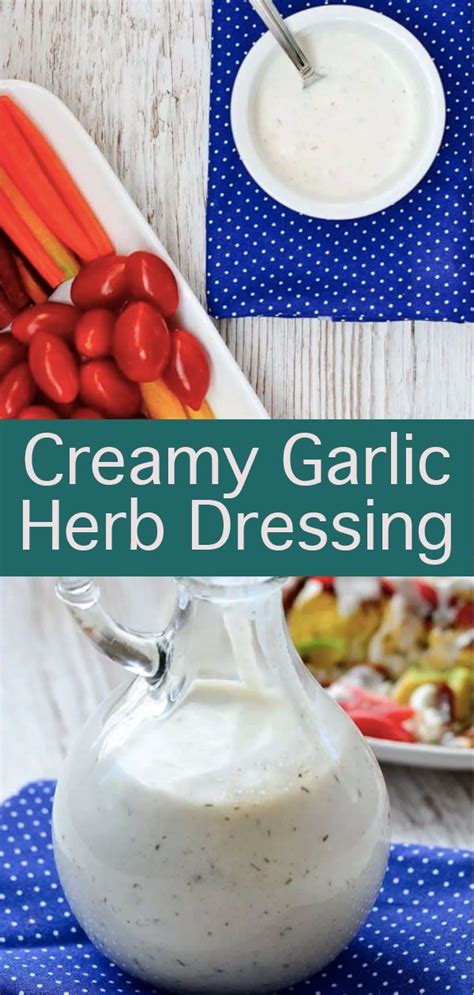 Spicy Garlic And Refreshing Herbs Come Together In This Creamy Garlic Herb Dressing A Delic