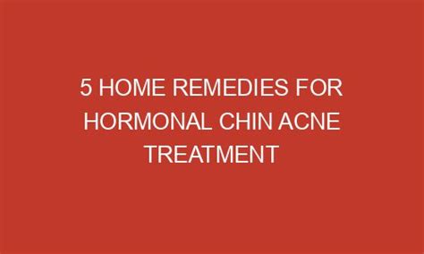 5 Home Remedies For Hormonal Chin Acne Treatment - Zipperdigital