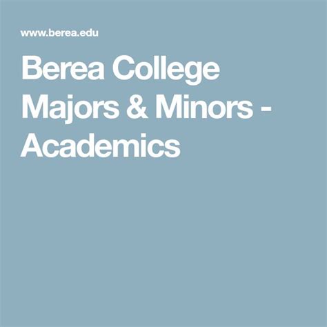 Berea College Majors & Minors - Academics | College majors, Berea ...