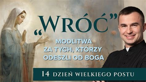 LIVE Wróć Modlitwa za tych którzy odeszli od Boga 14 dzień