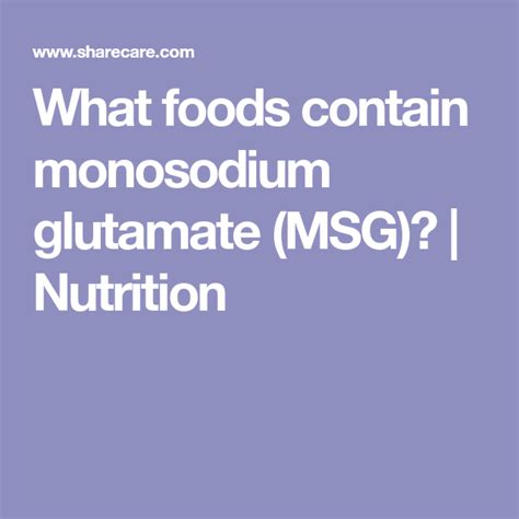 What Foods Contain Monosodium Glutamate Msg Nutrition With Images Monosodium Glutamate