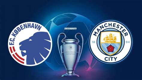 Kopenhag Manchester City Şampiyonlar Ligi maçı ne zaman saat kaçta