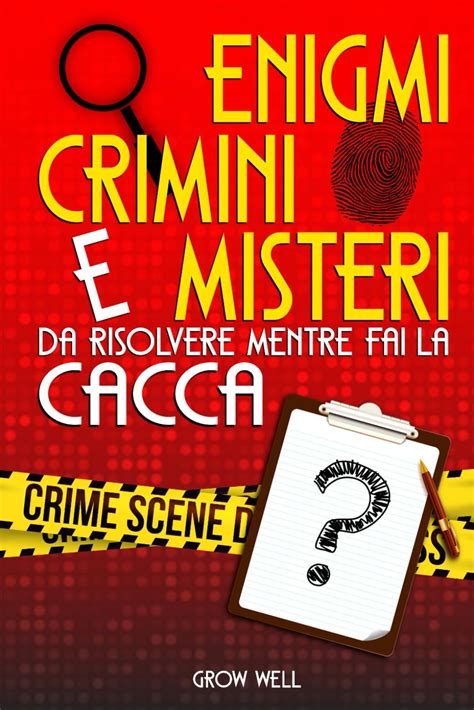 Enigmi Crimini E Misteri Da Risolvere Mentre Fai La Cacca Diventa Un