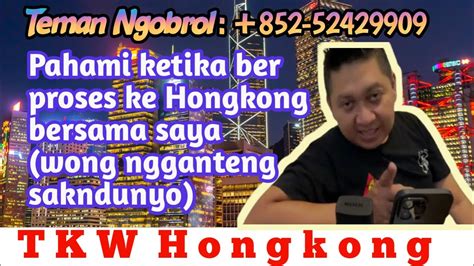 Pahami Ketika Berproses Ke Hongkong Bersama Saya Wong Ngganteng