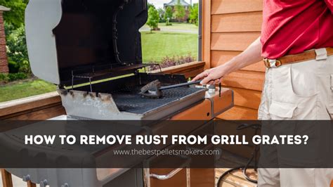 How To Remove Rust From Grill Grates The Ultimate Guide