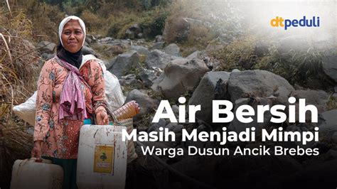 Miris Terbatas Fasilitas Sumber Air Warga Brebes Selatan Kekurangan