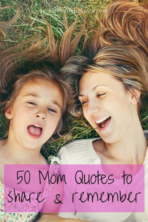 50 Mom Quotes To Share And Remember