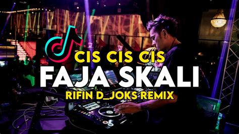 Dj Cis Cis Cis Faja Skali Viral Tik Tok Full Bass Rifin D Joks