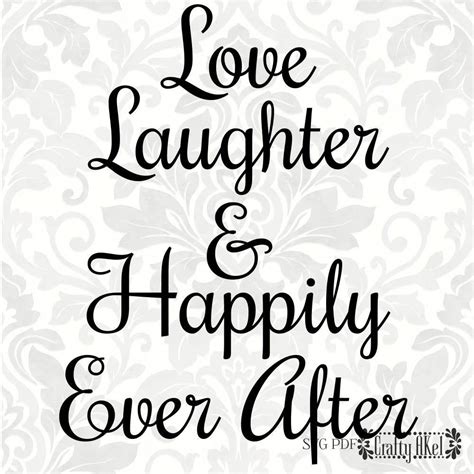 Love Laughter And Happily Ever After Wedding Svg Marriage Svg Svg Pdf