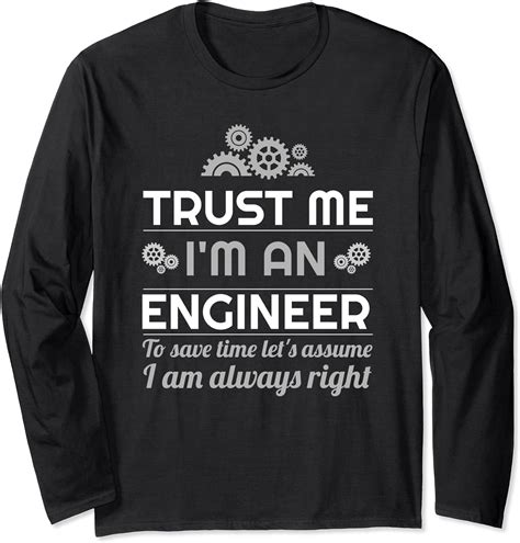 Trust Me I Am An Engineer I Am Always Right Gift Long Sleeve T Shirt