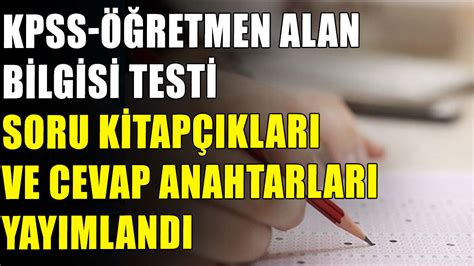 Öğretmen Alan Bilgisi Testi soru kitapçıkları ve cevap anahtarları