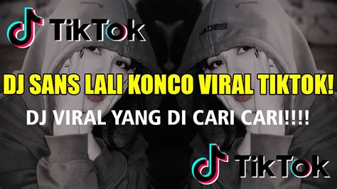 Dj Lali Konco Viral Tiktok Dj Sans Kane Viral Youtube