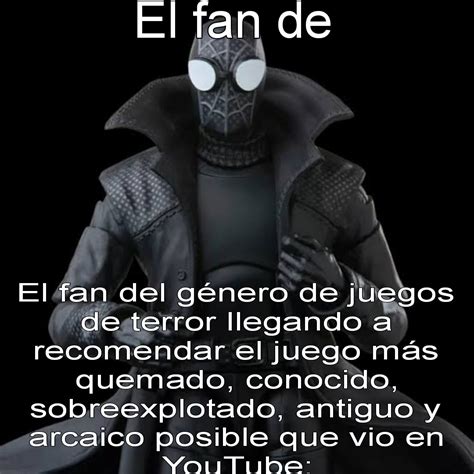 En Efecto Los Fans Del Terror En Videojuegos Dan Cancer Meme Subido