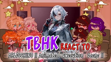 Tbhk React To Arlecchino Ii Animated Execution Scene Ii Genshin