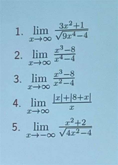 Solved 1 Limx→∞9x4−43x21 2 Limx→∞x4−4x3−8 3