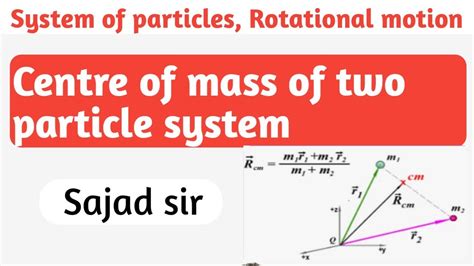 Centre Of Mass Of Two Particle System Class 11th Physics YouTube