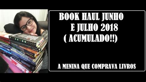 Book Haul Junho E Julho I Acumulado Youtube