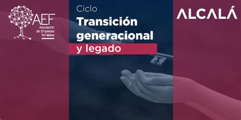 Ciclo Transici N Generacional Y Legado Aef