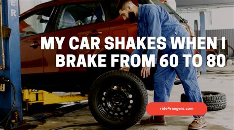 Why Does My Car Shakes When I Brake From 60 To 80 Explained