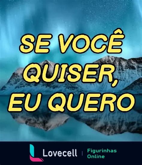 Figurinha Cantadas And Indiretas Se Você Quiser Eu Quero Para