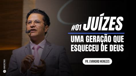 Ju Zes Uma Gera O Que Esqueceu De Deus Pr Evandro Menezes