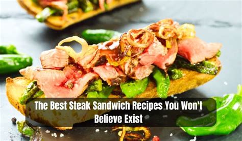 The Best Steak Sandwich Recipes