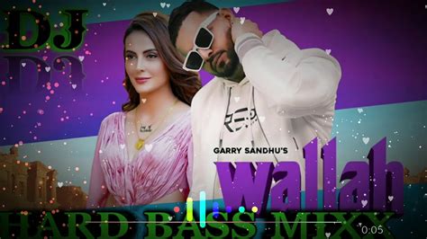 Wallah Garry Sandhu Remix Wallah Remix New Song Wallah Wallah Remix