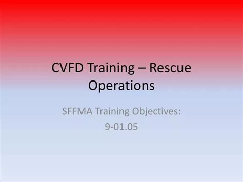 PPT CVFD Training Rescue Operations PowerPoint Presentation Free