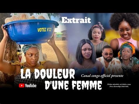 LA DOULEUR D UNE FEMME BANDE ANNONCE NOUVEAU FILM CONGOLAIS 2024