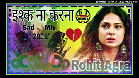 Ishq Na Karna 2💘 Agam Kumar N And Tulsi K💞hard Mix By Dj Rohit Agra