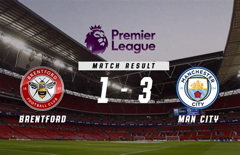 Informe Del Partido Brentford Vs Manchester City Noticiadeportivas