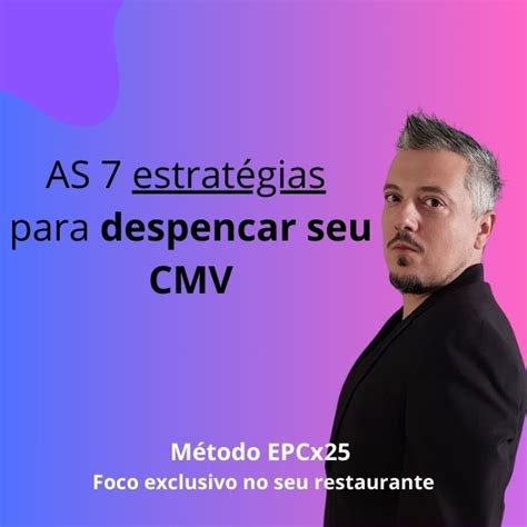 As Estrat Gias Para Despencar O Cmv Do Seu Restaurate Bruno Giorgi