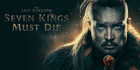 The Last Kingdom Está De Volta Através Do Filme Seven Kings Must Die