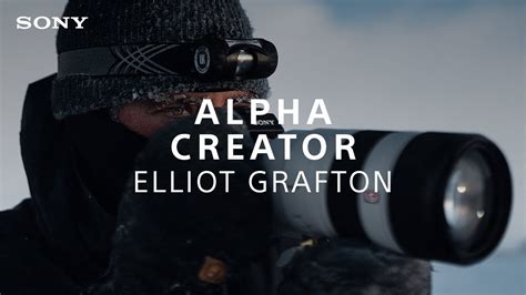 Sony Alpha Creator Elliot Grafton Sony Alpha Youtube