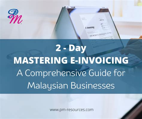 Mastering E Invoicing A Comprehensive Guide For Malaysian Businesses