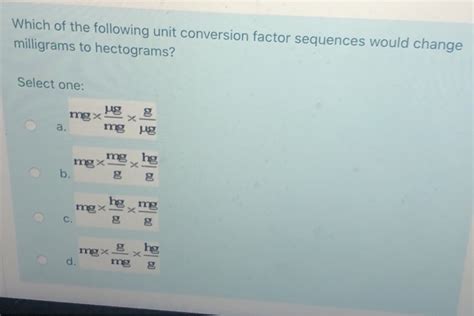 Solved Which Of The Following Unit Conversion Factor Chegg