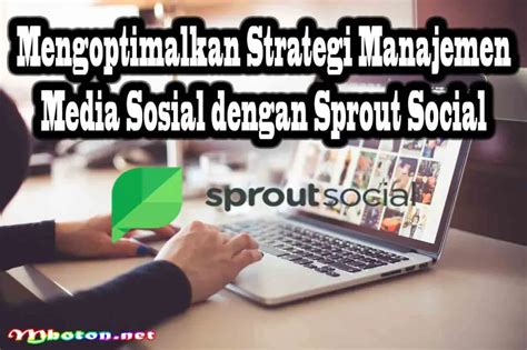 Sprout Social Alat Manajemen Media Sosial Solusi Bisnis Anda Mboton