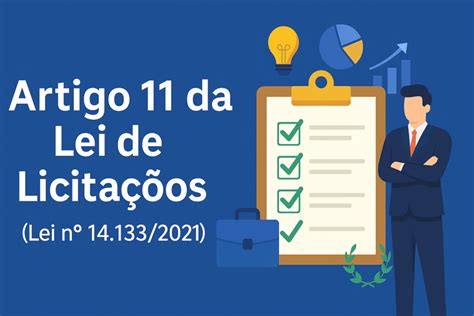 Nova Lei Das Licitações - Entenda o Artigo 11 da Nova Lei de Licitações (Lei nº 14.133/2021 ...