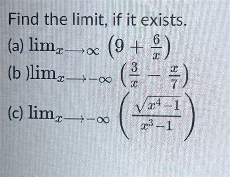 Solved Find The Limit If It Exists A Limx→∞9x6 B