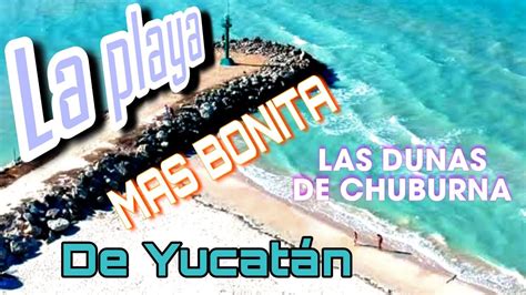 La Playa Mas Bonita En Yucat N Las Dunas De Chuburna Tiene Que