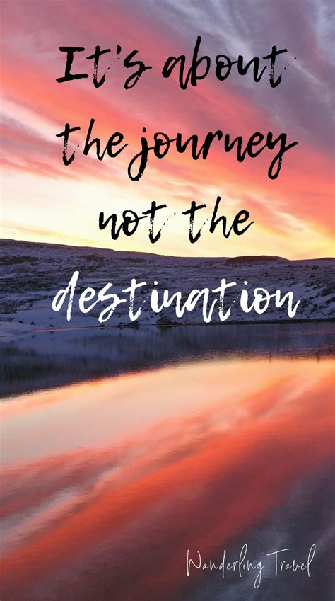 Its About The Journey Not The Destination Travel And Motivational Quote